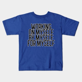 Working on myself Kids T-Shirt